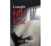 I Caught Hiv From A Bird Who Flew Over Me