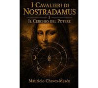 I Cavalieri di Nostradamus I: Il Cerchio del Potere