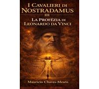 I Cavalieri di Nostradamus III: La Profezia di Leonardo Da Vinci