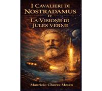 I Cavalieri di Nostradamus IV: La Visione di Jules Verne