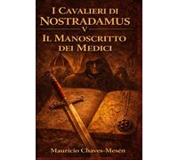 I Cavalieri di Nostradamus V : Il Manoscritto dei Medici