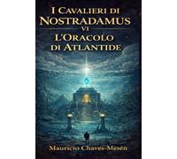 I Cavalieri di Nostradamus VI : L'Oracolo di Atlantide