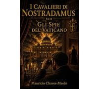 I Cavalieri di Nostradamus VIII : Gli Spie del Vaticano