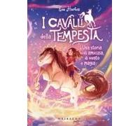 I Cavalli Della Tempesta. Una Storia Di Misteri, Nebbia E Magia