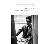 I Certainly Practise Painting... - Alberto Giacometti - Hermann - broché - Essai