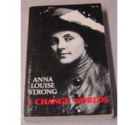 I Change Worlds: The Remaking of an American by Anna Louise Strong (1980-01-03)
