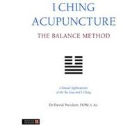 I Ching Acupuncture The Balance Method by David Twicken David Twicken, (Auteur)