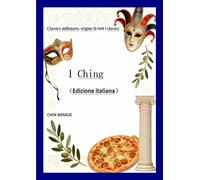 I Ching: Ching - L'arte del mutamento e della trasformazione interiore