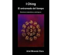 I Ching. El Entramado Del Tiempo