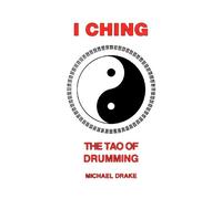 I Ching: The Tao Of Drumming
