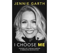 I Choose Me: Chasing Joy, Finding Purpose & Embracing Reinvention