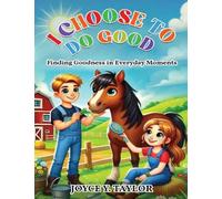 I Choose To Do Good: Finding Goodness in Everyday Moments