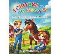 I Choose To Do Good: Finding Goodness in Everyday Moments