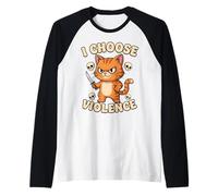 I Choose Violence Funny Cat Design Dark Humour Manche Raglan