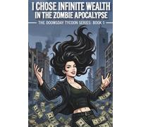 I Chose Infinite Wealth in the Zombie Apocalypse: The Doomsday Tycoon Series: Book 1 (A LitRPG Progression Fantasy)