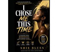 I Chose Me This Time: A Shadow Work Workbook for Ending Cycles and Choosing Yourself