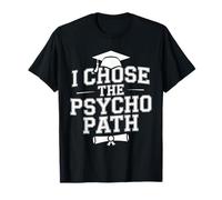 I Chose The Psycho Path Psychologie Psychologue - T-Shirt