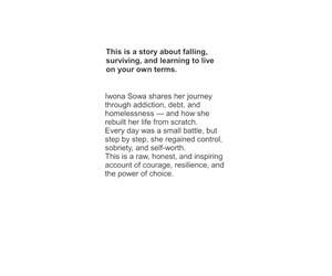 I CHOSE TO LIVE: A true story of falling, surviving, and starting again