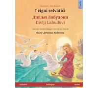 I Cigni Selvatici (Italiano Serbo): Libro Per Bambini Bilingue Tratto Da Una Fiaba Di Hans Christian Andersen