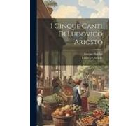 I Cinque Canti Di Ludovico Ariosto