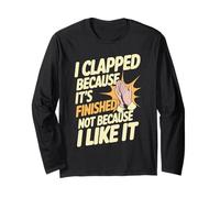 I Clapped Because It's Over Not Because I Liked It - Manche Longue