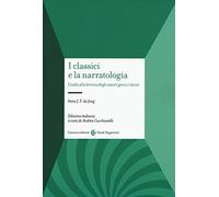 I classici e la narratologia. Guida alla lettura degli autori greci e latini
