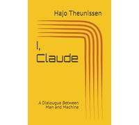 I, Claude: A Dialougue Between Man and Machine