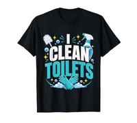 I Clean Toilets Entretien Entretien Worker Drôle Salle de Bain T-Shirt