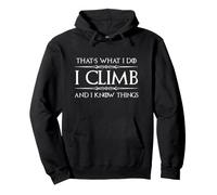 I Climb and I Know Things Funny Rock Climbing Sweat à Capuche