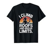 I Climb Roofs and Break Limits Femme Couvreur T-Shirt
