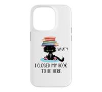 I Closed My Book to Be Here Cat What Black Cat Books Lovers Coque pour iPhone 14 Pro