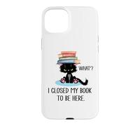 I Closed My Book to Be Here Cat What Black Cat Books Lovers Coque pour iPhone 15 Plus