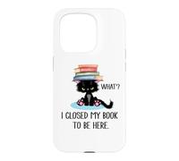 I Closed My Book to Be Here Cat What Black Cat Books Lovers Coque pour iPhone 15 Pro