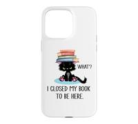 I Closed My Book to Be Here Cat What Black Cat Books Lovers Coque pour iPhone 15 Pro Max