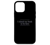 I Closed My Book to Be Here Coque pour iPhone 12 Mini