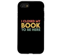 I Closed My Book to Be Here Coque pour iPhone SE (2020) / 7/8