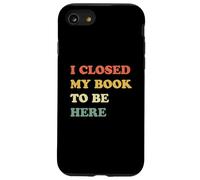 I Closed My Book to Be Here Coque pour iPhone SE (2020) / 7/8