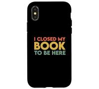 I Closed My Book to Be Here Coque pour iPhone X/XS