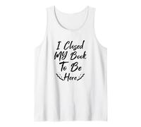 I Closed My Book to Be Here, Funny Book Lover Débardeur