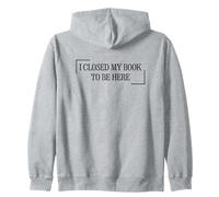 I Closed My Book To Be Here Sweat à Capuche