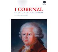 I Cobenzl. Una famiglia europea tra politica, arte e diplomazia (1508-1823)