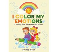 I Color My Emotions: A coloring book for Children with Autism
