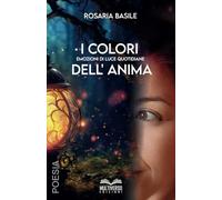 I colori dell'anima: Emozioni di luce quotidiane