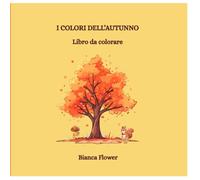 I COLORI DELL'AUTUNNO: LIBRO DA COLORARE