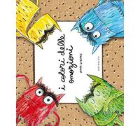 I colori delle emozioni. Ediz. illustrata