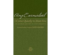 I Come Quietly to Meet You: An Intimate Journey in God's Presence