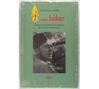 i comme Isidore : Carnets de guerre d'un officier de la Légion étrangère