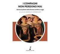 I Compagni Non Perdono Mai. Storie Di Pallone Dalla Russia Sovietica A Oggi