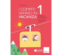 I compiti vanno in vacanza. Il disfa-libro per la primaria. Classe prima. Nuova ediz.