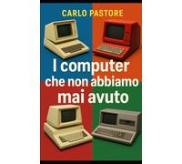 I computer che non abbiamo mai avuto: viaggio tra i prototipi, i concept e le occasioni mancate dell’informatica